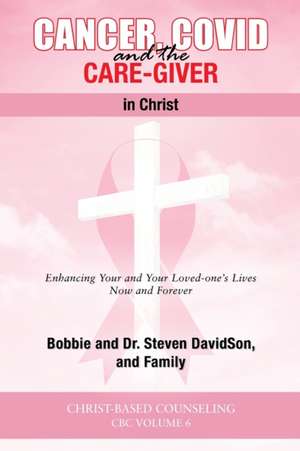 Cancer, Covid and the Care-Giver in Christ de Steven Davidson