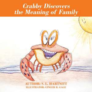 Crabby Discovers the Meaning of Family de S L Hartnitt