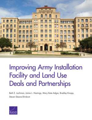 Improving Army Installation Facility and Land Use Deals and Partnerships de Steven Deane-Shinbrot