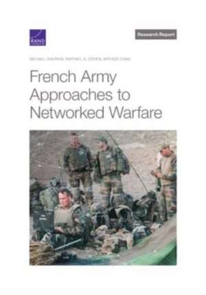 French Army Approaches to Networked Warfare de Michael Shurkin