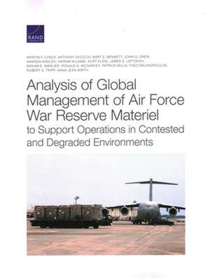 Analysis of Global Management of Air Force War Reserve Materiel to Support Operations in Contested and Degraded Environments de Bart E Bennett