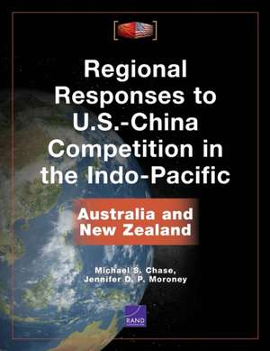 Regional Responses to U.S.-China Competition in the Indo-Pacific de Jennifer D P Moroney