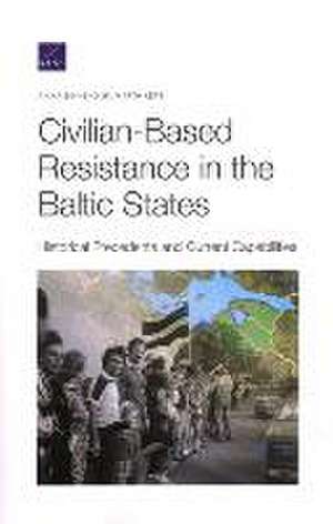 Civilian-Based Resistance in the Baltic States de Anika Binnendijk