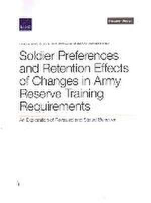 Soldier Preferences and Retention Effects of Changes in Army Reserve Training Requirements de Craig A Bond