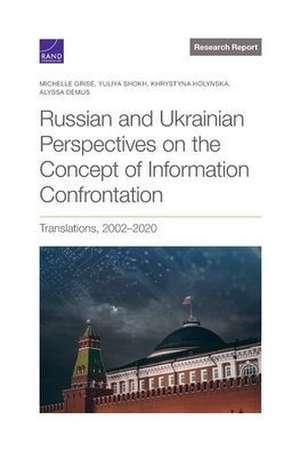 Russian and Ukrainian Perspectives on the Concept of Information Confrontation: Translations, 2002-2020 de Michelle Grisé