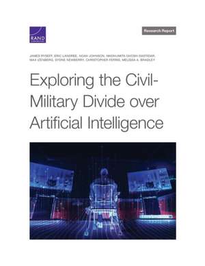 Exploring the Civil-Military Divide Over Artificial Intelligence de James Ryseff