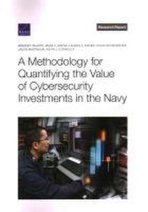 A Methodology for Quantifying the Value of Cybersecurity Investments in the Navy de Bradley Wilson