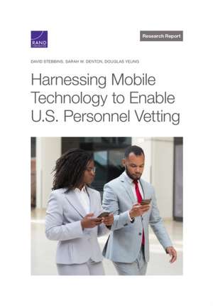 Harnessing Mobile Technology to Enable U.S. Personnel Vetting de David Stebbins