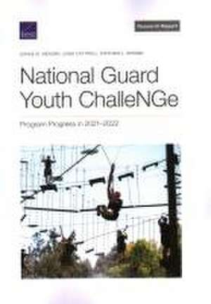 National Guard Youth Challenge: Program Progress in 2021-2022 de Jennie W Wenger