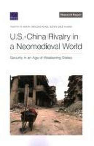 U.S.-China Rivalry in a Neomedieval World de Timothy R Heath