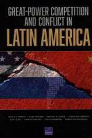 Great-Power Competition and Conflict in Latin America de Irina a Chindea