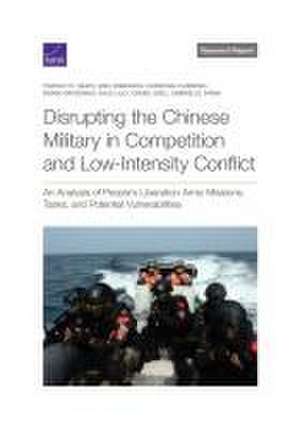 Disrupting the Chinese Military in Competition and Low-Intensity Conflict de Timothy R Heath