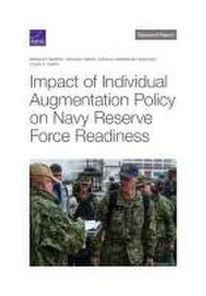 Impact of Individual Augmentation Policy on Navy Reserve Force Readiness de Bradley Martin