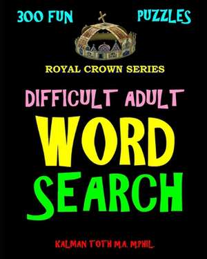 Difficult Adult Word Search de Kalman Toth M. a. M. Phil