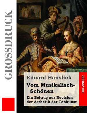 Vom Musikalisch-Schonen (Grodruck) de Eduard Hanslick