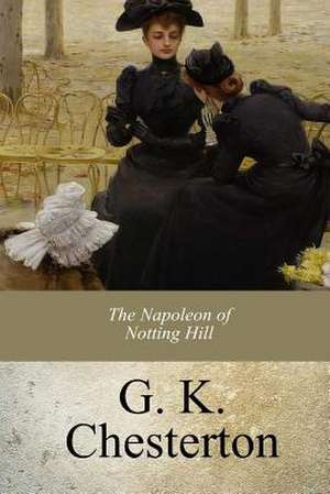 The Napoleon of Notting Hill de G. K. Chesterton