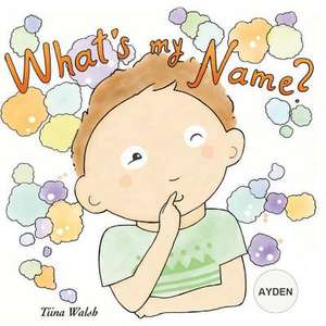 What's My Name? Ayden de Tiina Walsh