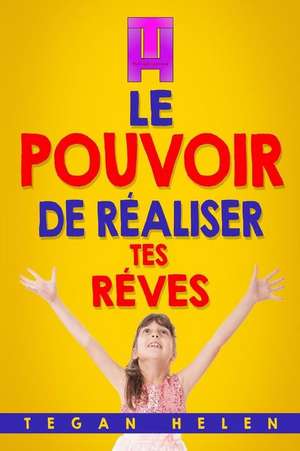 Le Pouvoir de Realiser Tes Reves de Tegan Helen