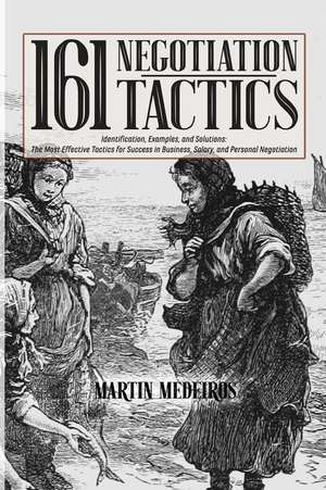 161 Negotiation Tactics de Medeiros, Martin F.