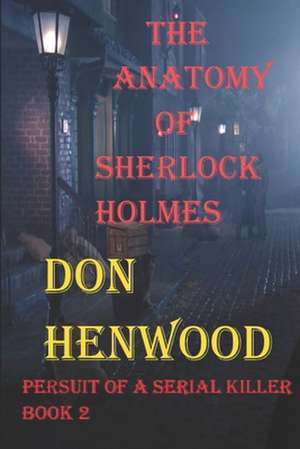 The Anatomy of Sherlock Holmes de Henwood, Don