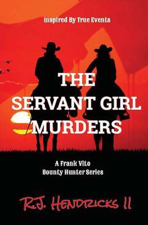 The Servant Girl Murders de Hendricks II, R. J.