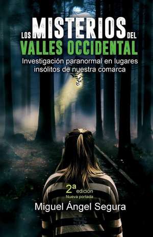 Los Misterios del Valles Occidental de Miguel Angel Segura