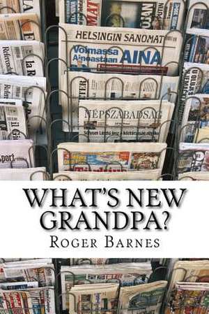 What's New Grandpa? de Barnes, Roger Franklin