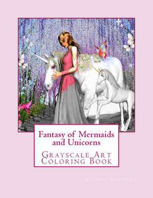 Fantasy of Mermaids and Unicorns de Korotky, Cheryl