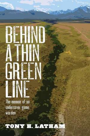 Behind a Thin Green Line de Tony H. Latham