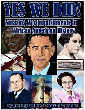 Yes We Did! Amazing Accomplishments in African American History de White, Mr Jeffrey