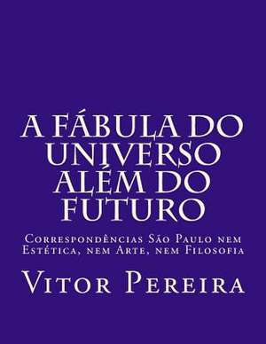 A Fabula Do Universo Alem Do Futuro de Pereira, Vitor