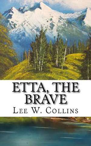 Etta, the Brave de Collins, Lee W.