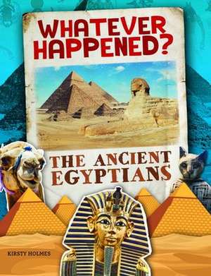 The Ancient Egyptians de Kirsty Holmes