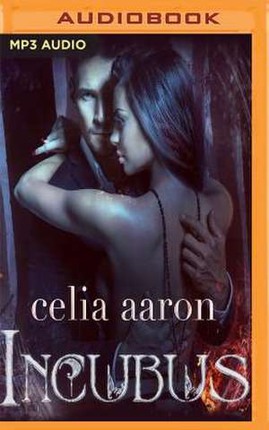 Incubus de Celia Aaron