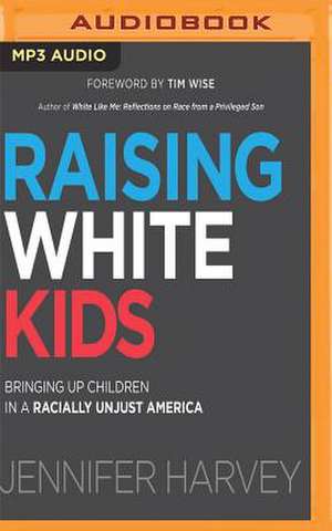 Raising White Kids de Jennifer Harvey