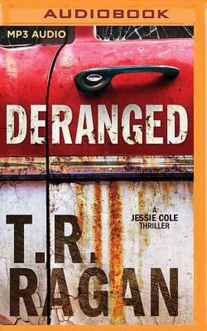 Deranged de T. R. Ragan