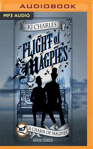 Flight of Magpies de K. J. Charles