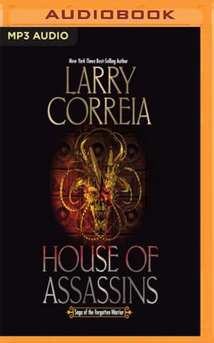 House of Assassins: Saga of the Forgotten Warrior, Book 2 de Larry Correia