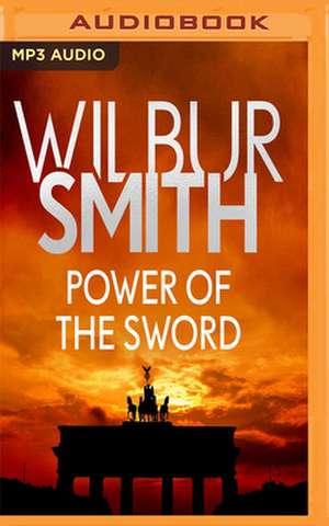 Power of the Sword de Wilbur Smith