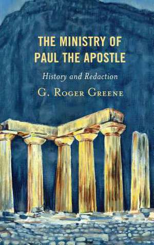 MINISTRY OF PAUL THE APOSTLE de G. Roger Greene