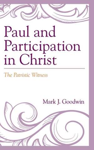 Paul and Participation in Christ de Mark J. Goodwin