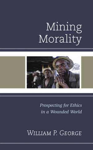 Mining Morality de William P. George