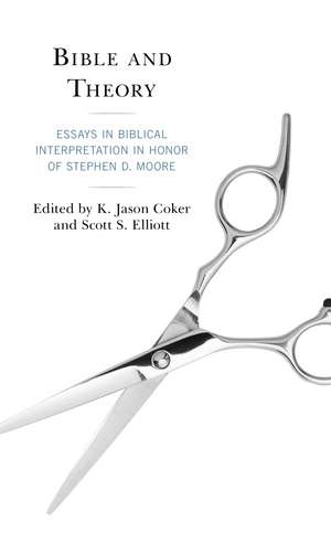 Bible and Theory: Essays in Biblical Interpretation in Honor of Stephen D. Moore de K. Jason Coker
