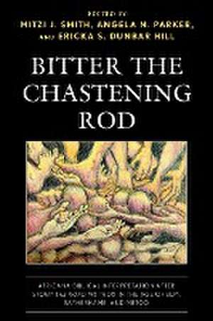 Bitter the Chastening Rod de Ericka S. Dunbar Hill