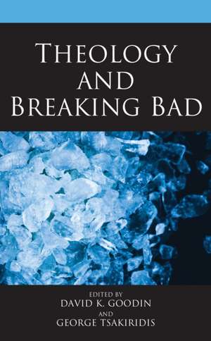 Theology and Breaking Bad de David K. Goodin