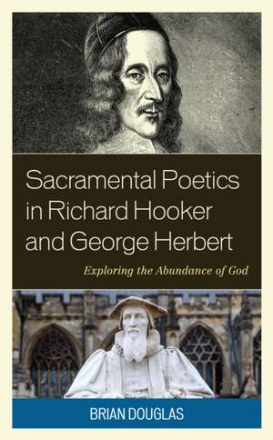 Sacramental Poetics in Richard Hooker and George Herbert de Brian Douglas