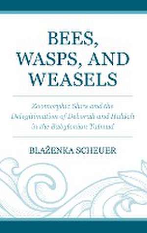 Bees, Wasps, and Weasels de Bla¿enka Scheuer