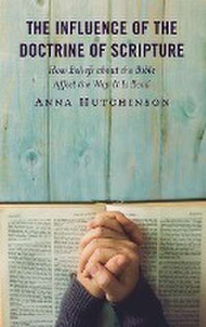 The Influence of the Doctrine of Scripture de Anna Hutchinson