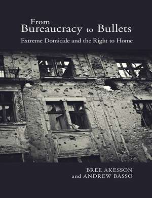 From Bureaucracy to Bullets: Extreme Domicide and the Right to Home de Bree Akesson