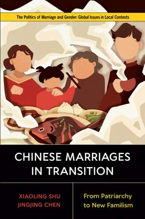 Chinese Marriages in Transition: From Patriarchy to New Familism de Xiaoling Shu